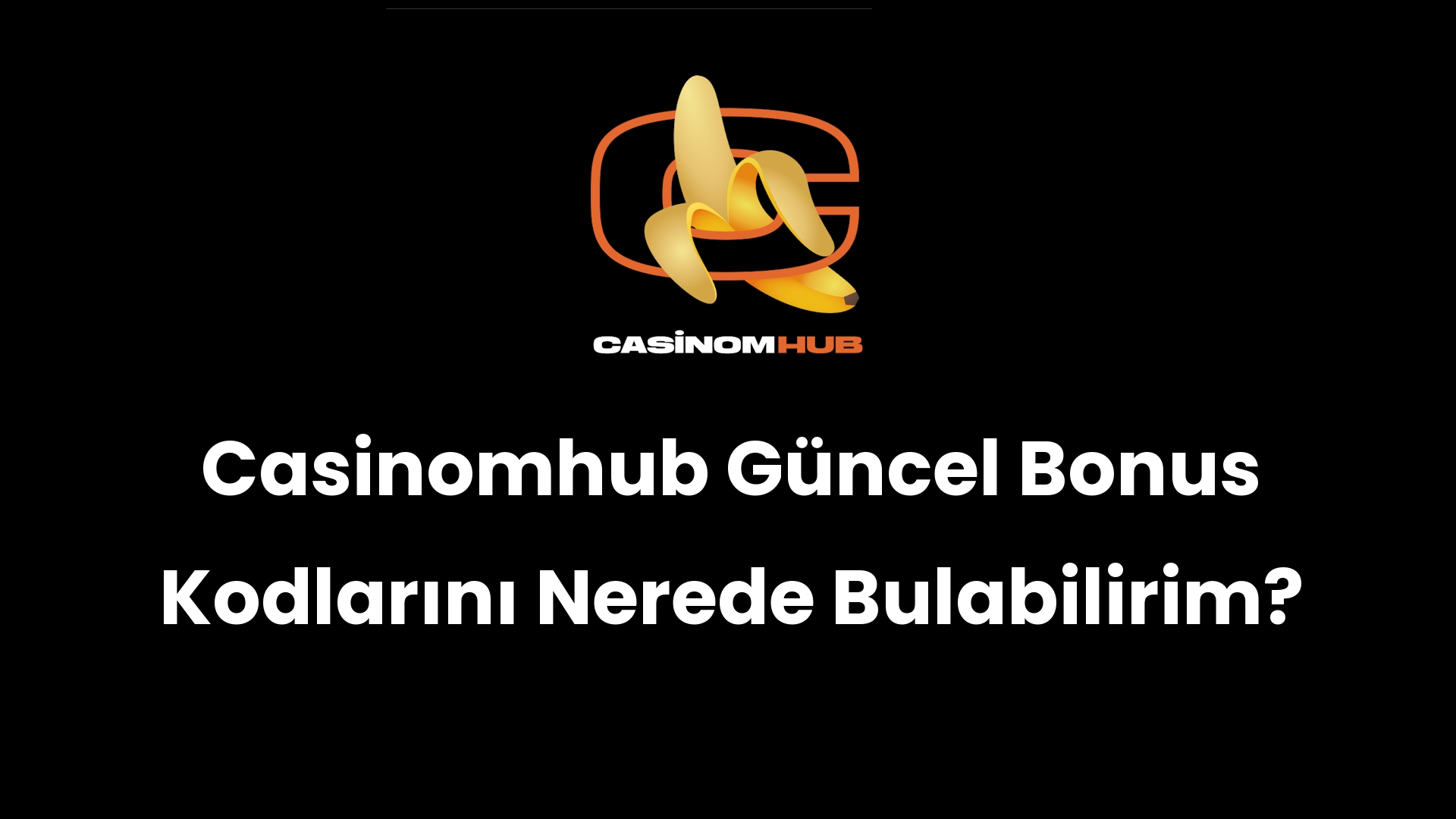 Casinomhub Güncel Bonus Kodlarını Nerede Bulabilirim?