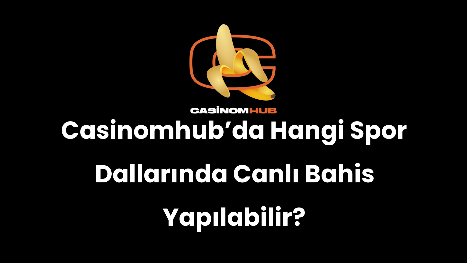 Casinomhub’da Hangi Spor Dallarında Canlı Bahis Yapılabilir?