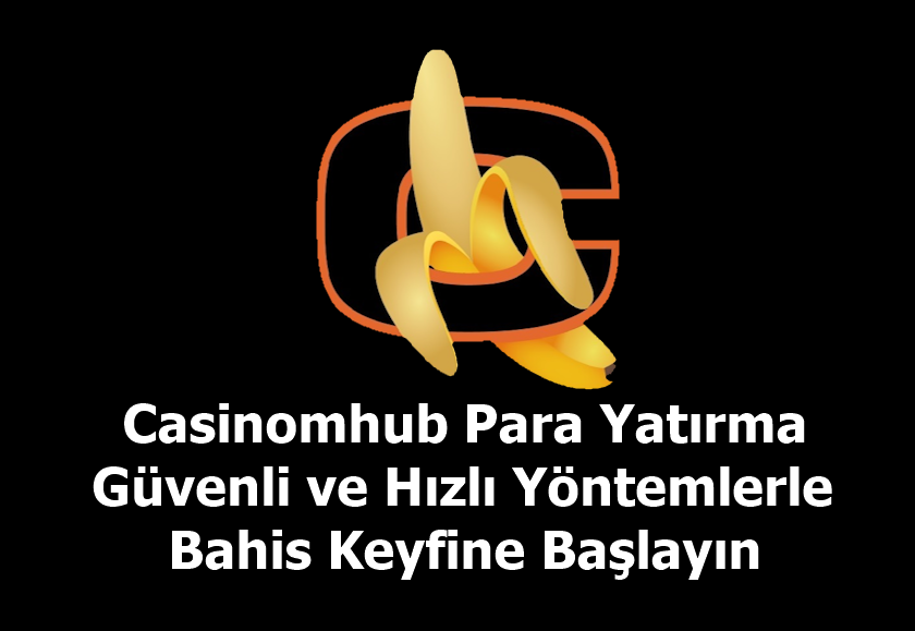 Casinomhub Para Yatırma: Güvenli ve Hızlı Yöntemlerle Bahis Keyfine Başlayın