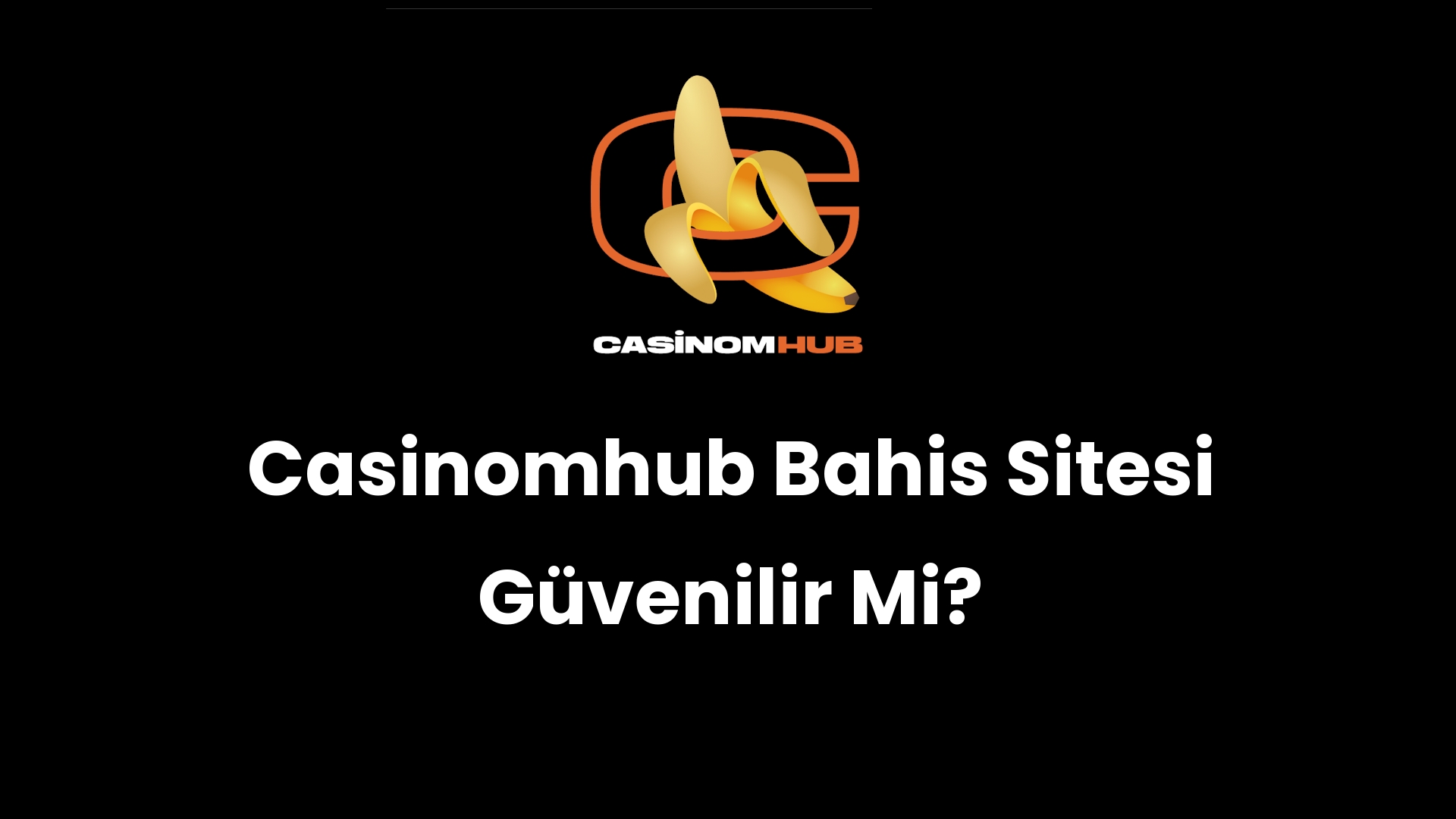 Casinomhub Bahis Sitesi Güvenilir Mi?