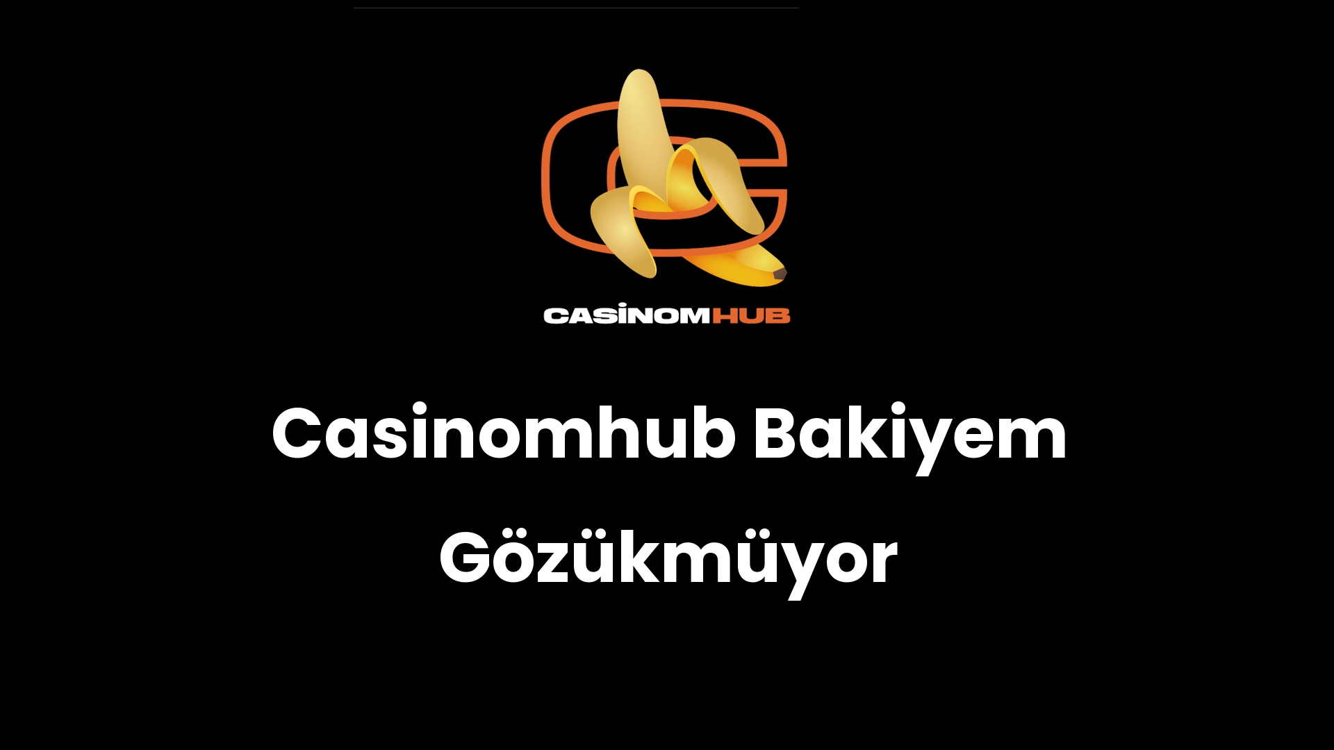 Casinomhub Bakiyem Gözükmüyor