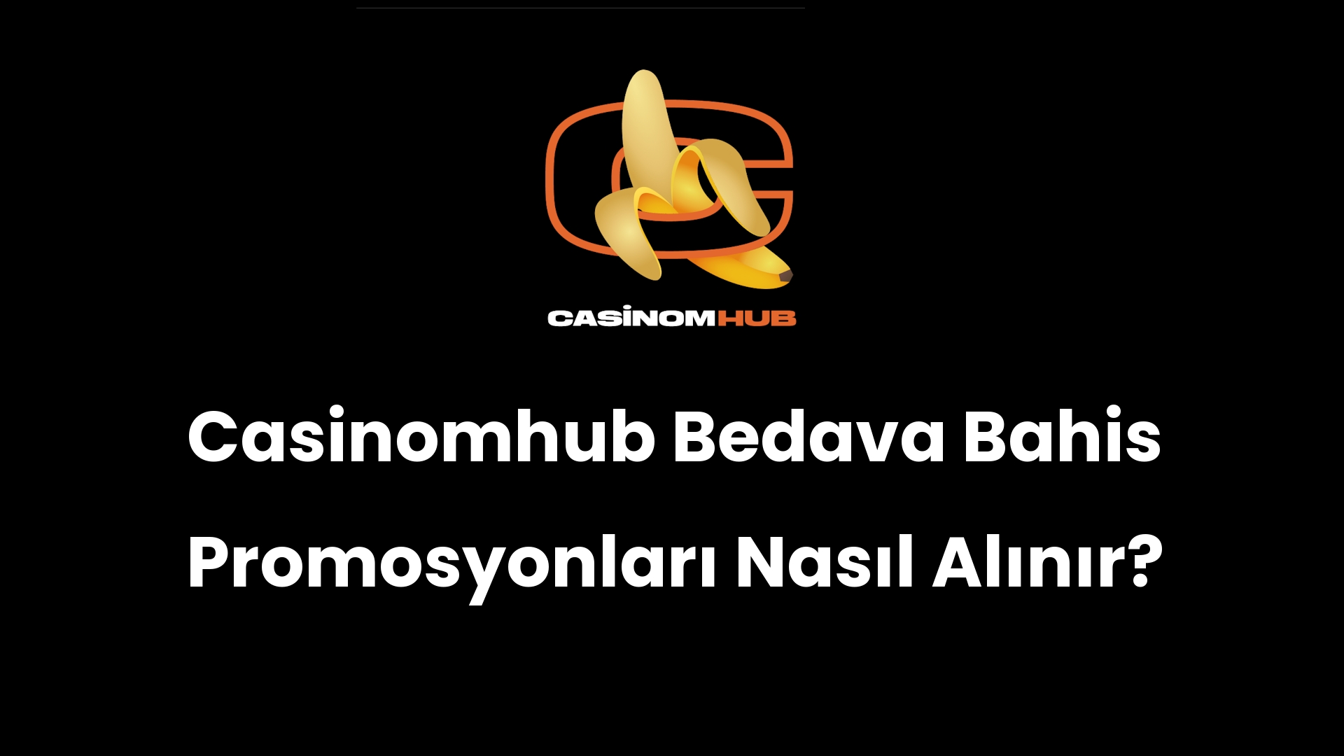 Casinomhub Bedava Bahis Promosyonları Nasıl Alınır?