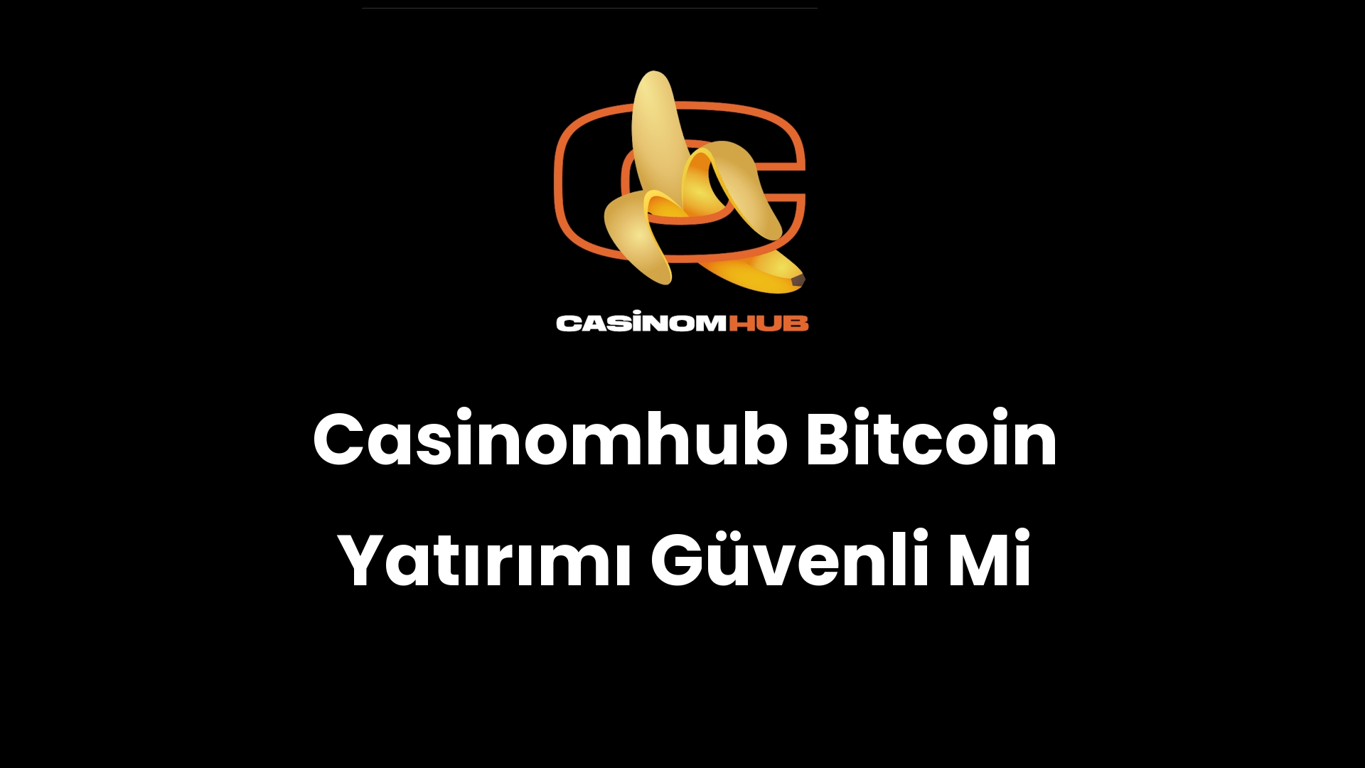 Casinomhub Bitcoin Yatırımı Güvenli Mi