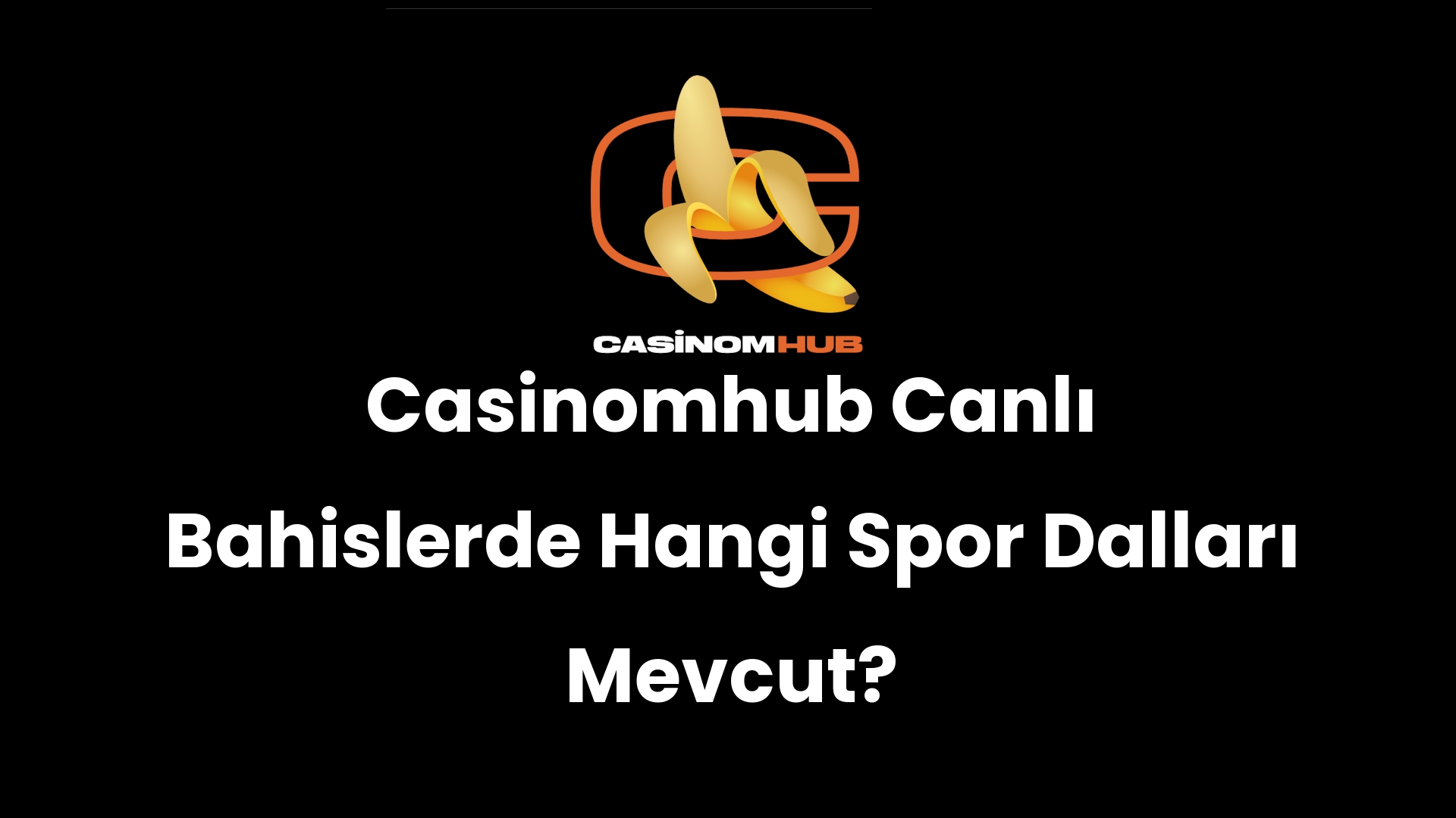 Casinomhub Canlı Bahislerde Hangi Spor Dalları Mevcut?