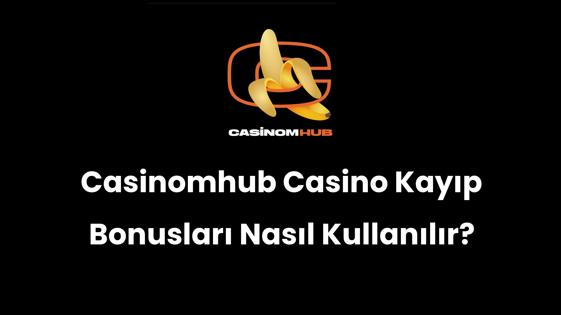 Casinomhub Casino Kayıp Bonusları Nasıl Kullanılır?