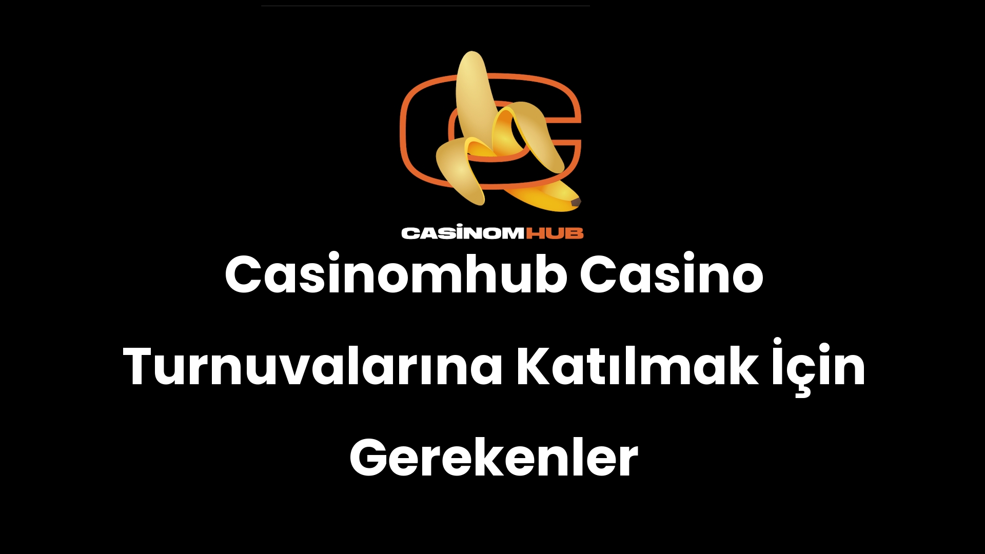 Casinomhub Casino Turnuvalarına Katılmak İçin Gerekenler