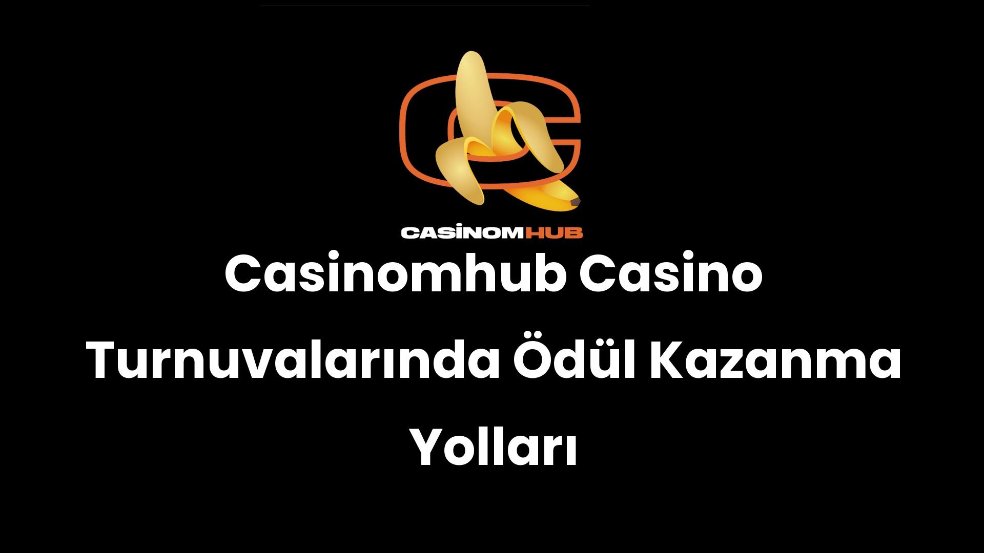 Casinomhub Casino Turnuvalarında Ödül Kazanma Yolları