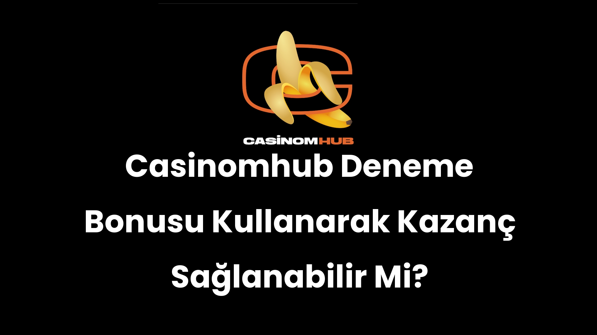 Casinomhub Deneme Bonusu Kullanarak Kazanç Sağlanabilir Mi?