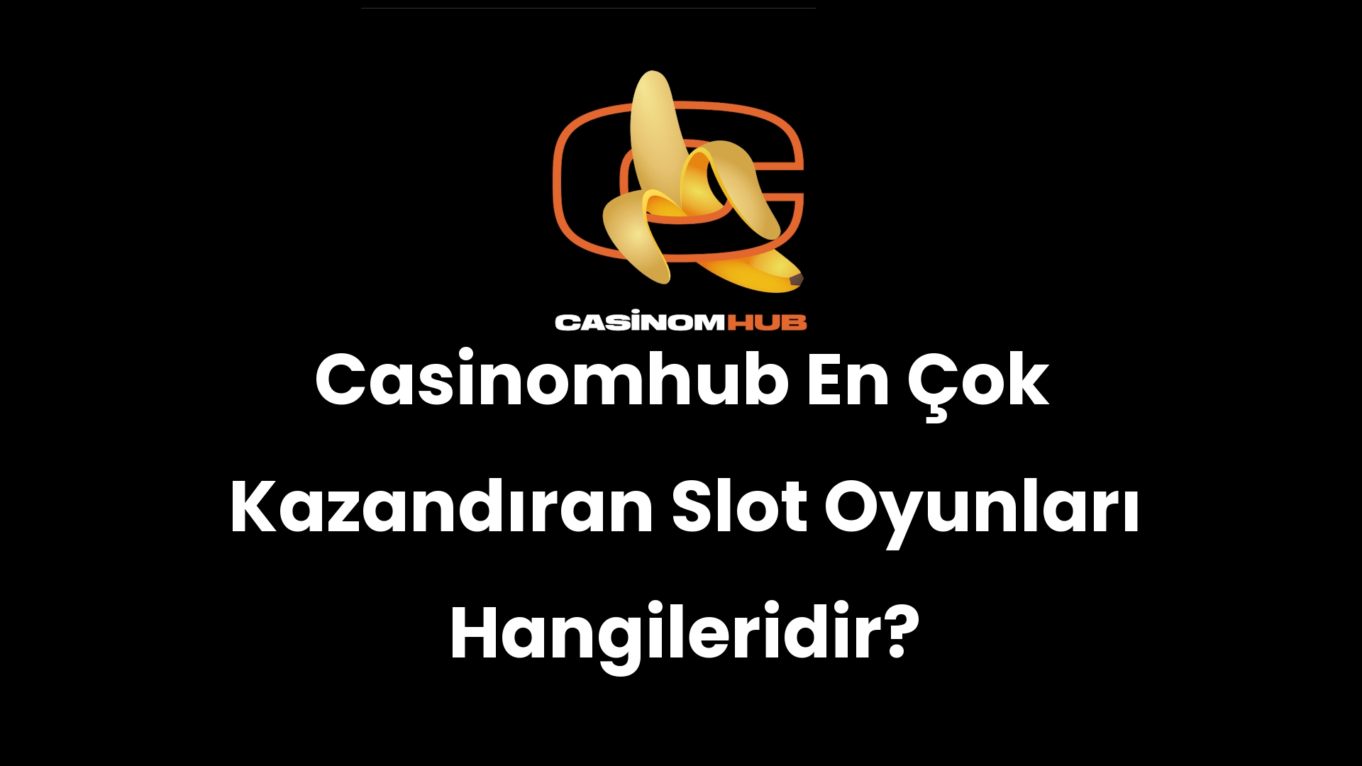 Casinomhub En Çok Kazandıran Slot Oyunları Hangileridir?