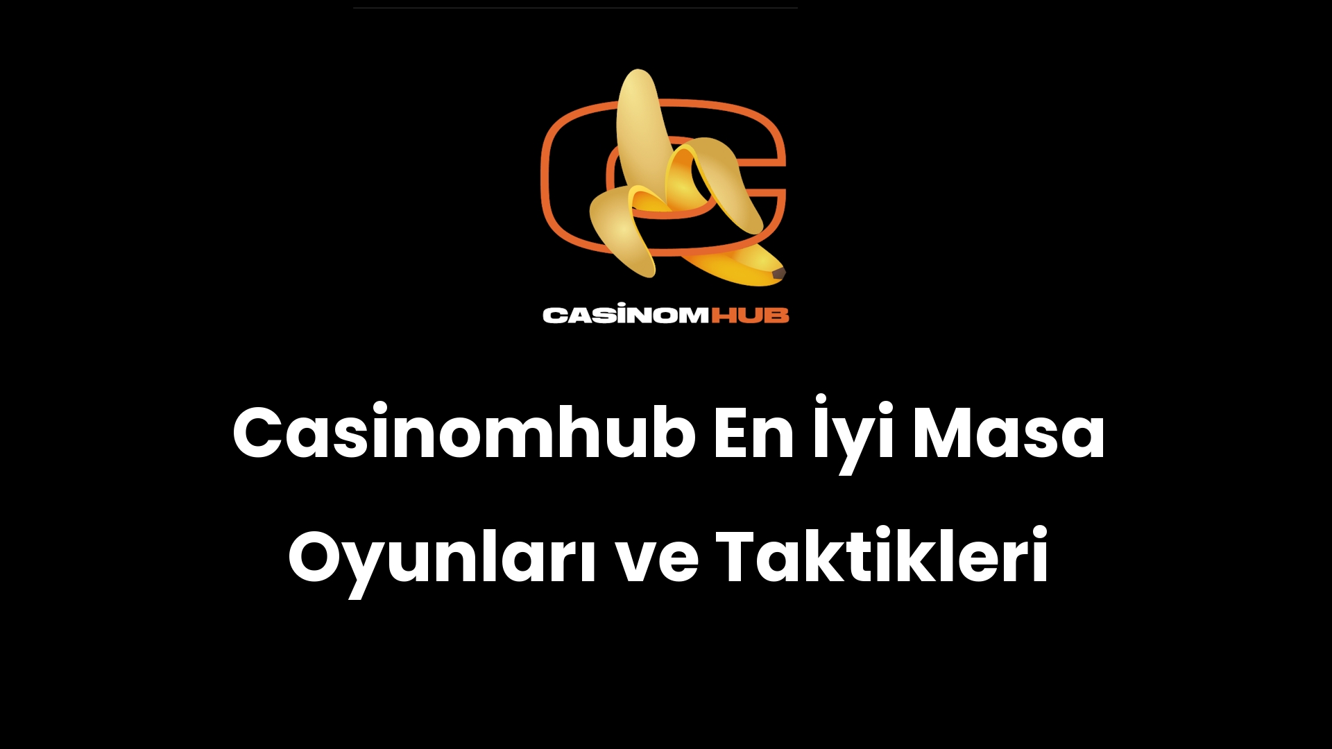 Casinomhub En İyi Masa Oyunları ve Taktikleri