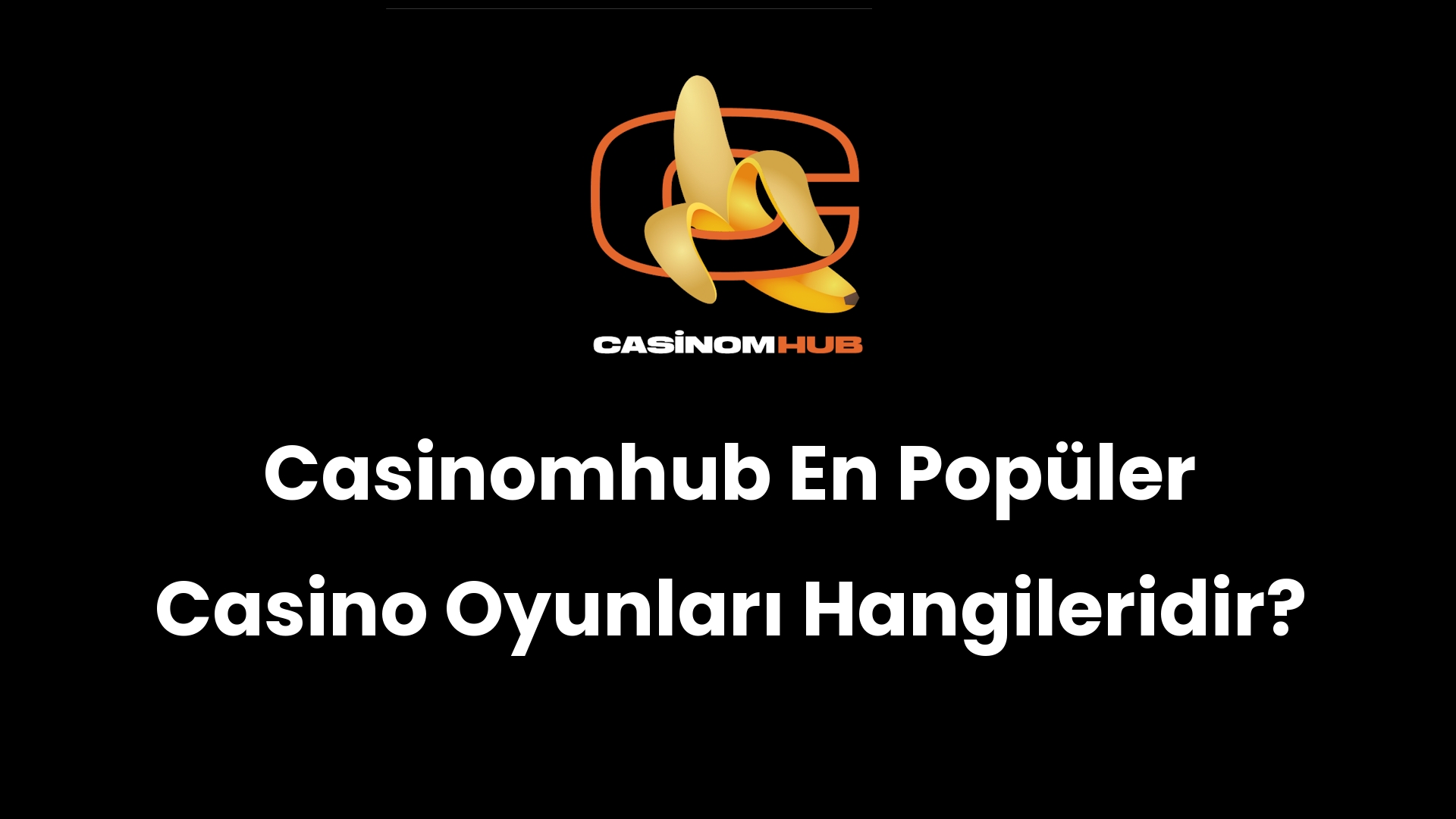 Casinomhub En Popüler Casino Oyunları Hangileridir?