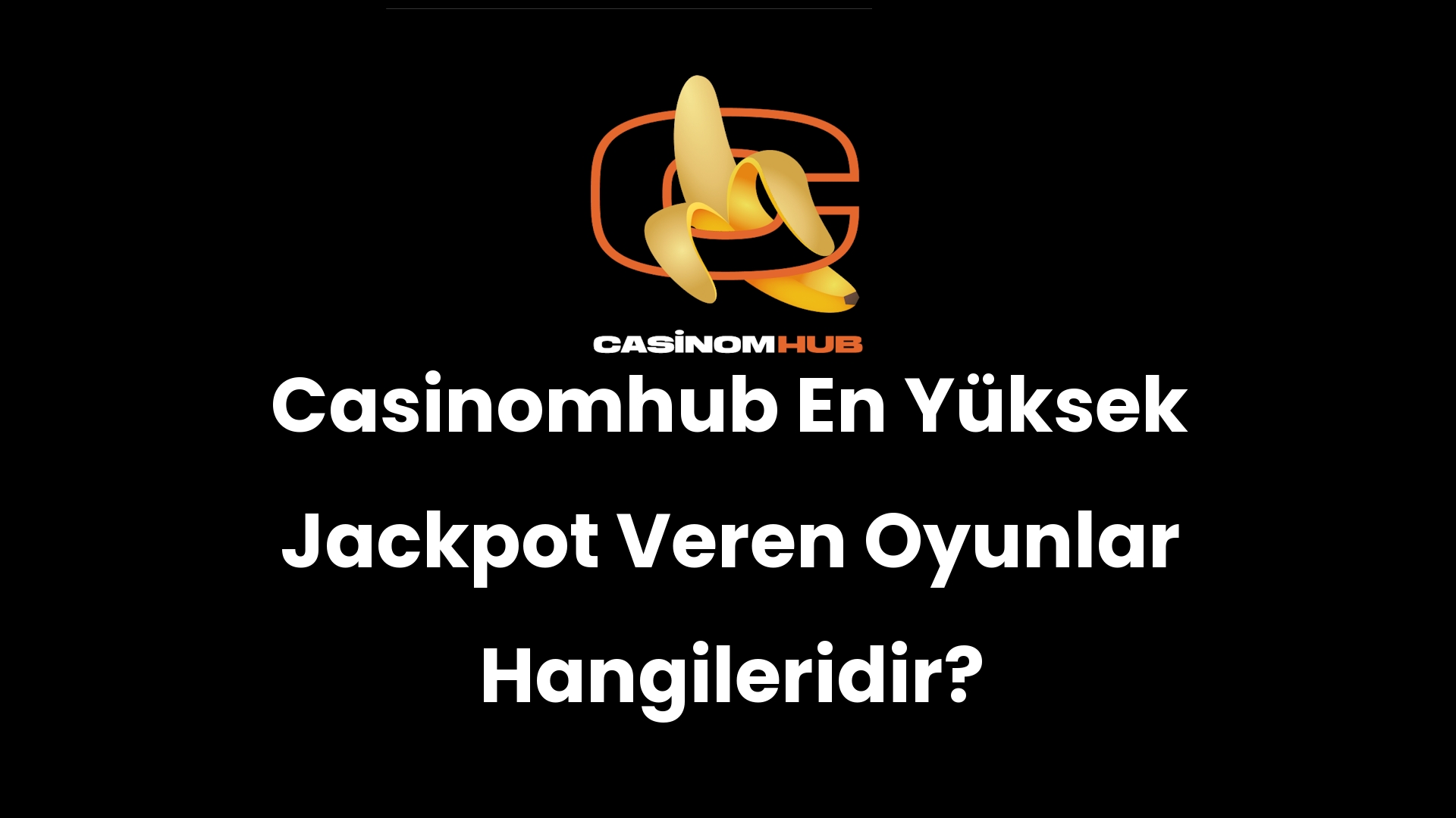 Casinomhub En Yüksek Jackpot Veren Oyunlar Hangileridir?