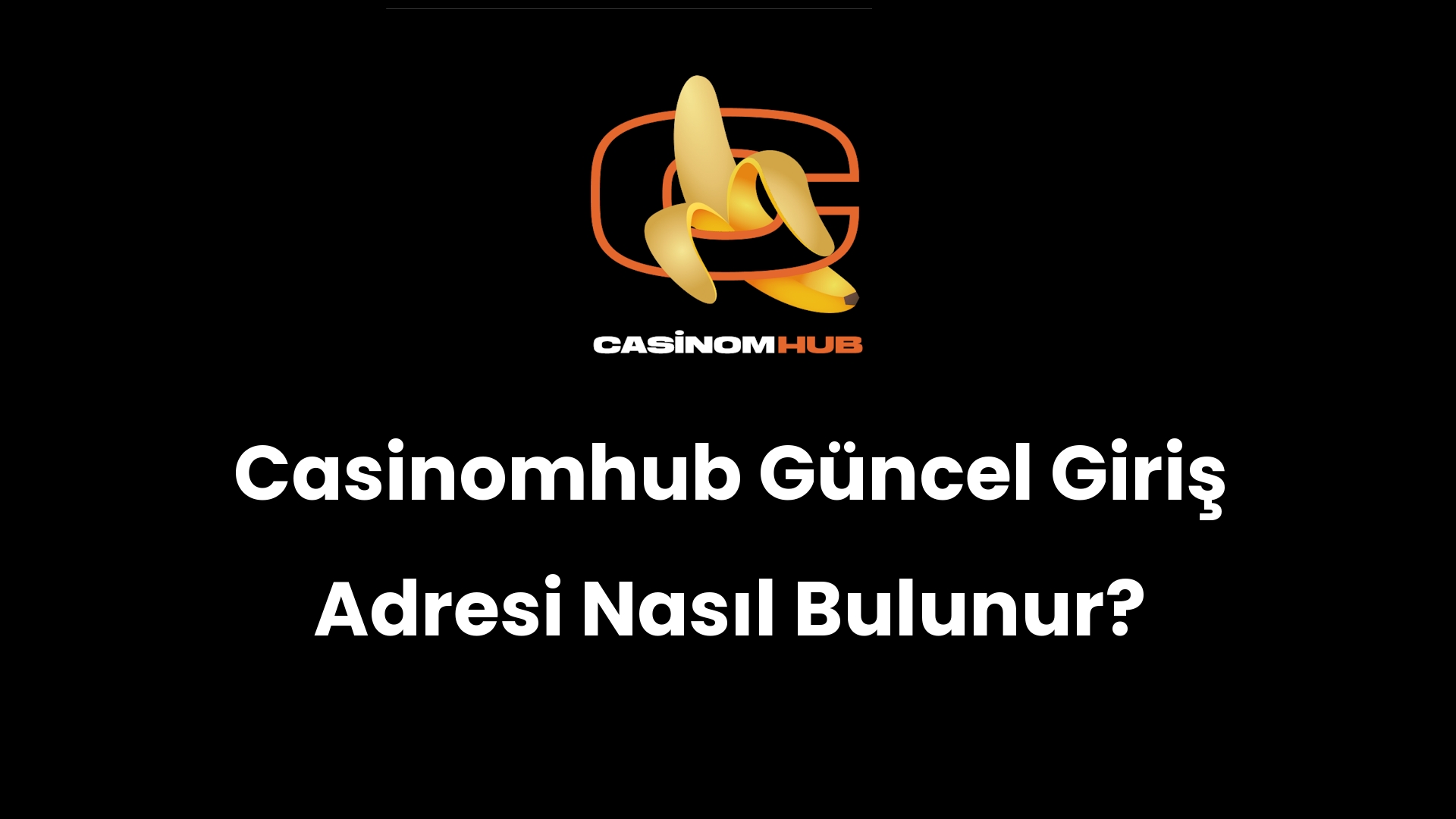 Casinomhub Güncel Giriş Adresi Nasıl Bulunur?
