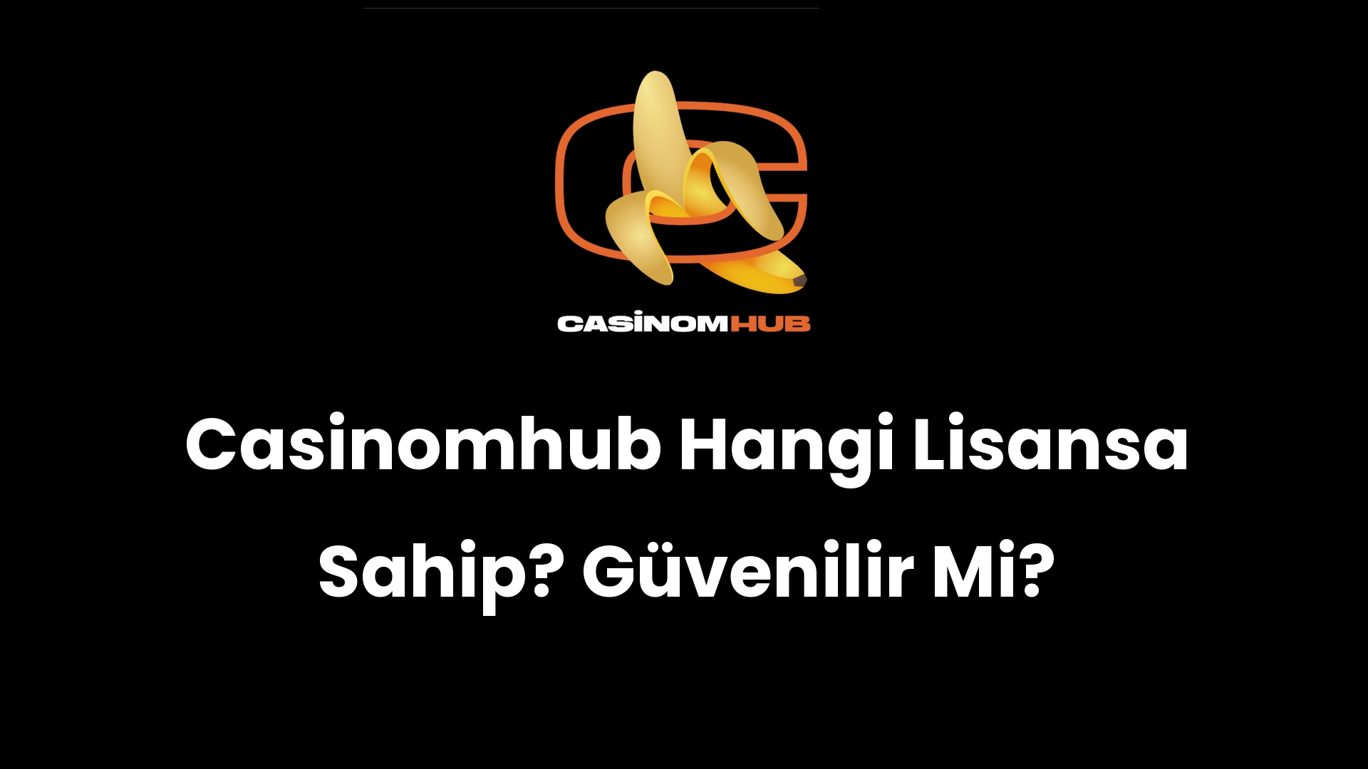 Casinomhub Hangi Lisansa Sahip? Güvenilir Mi?
