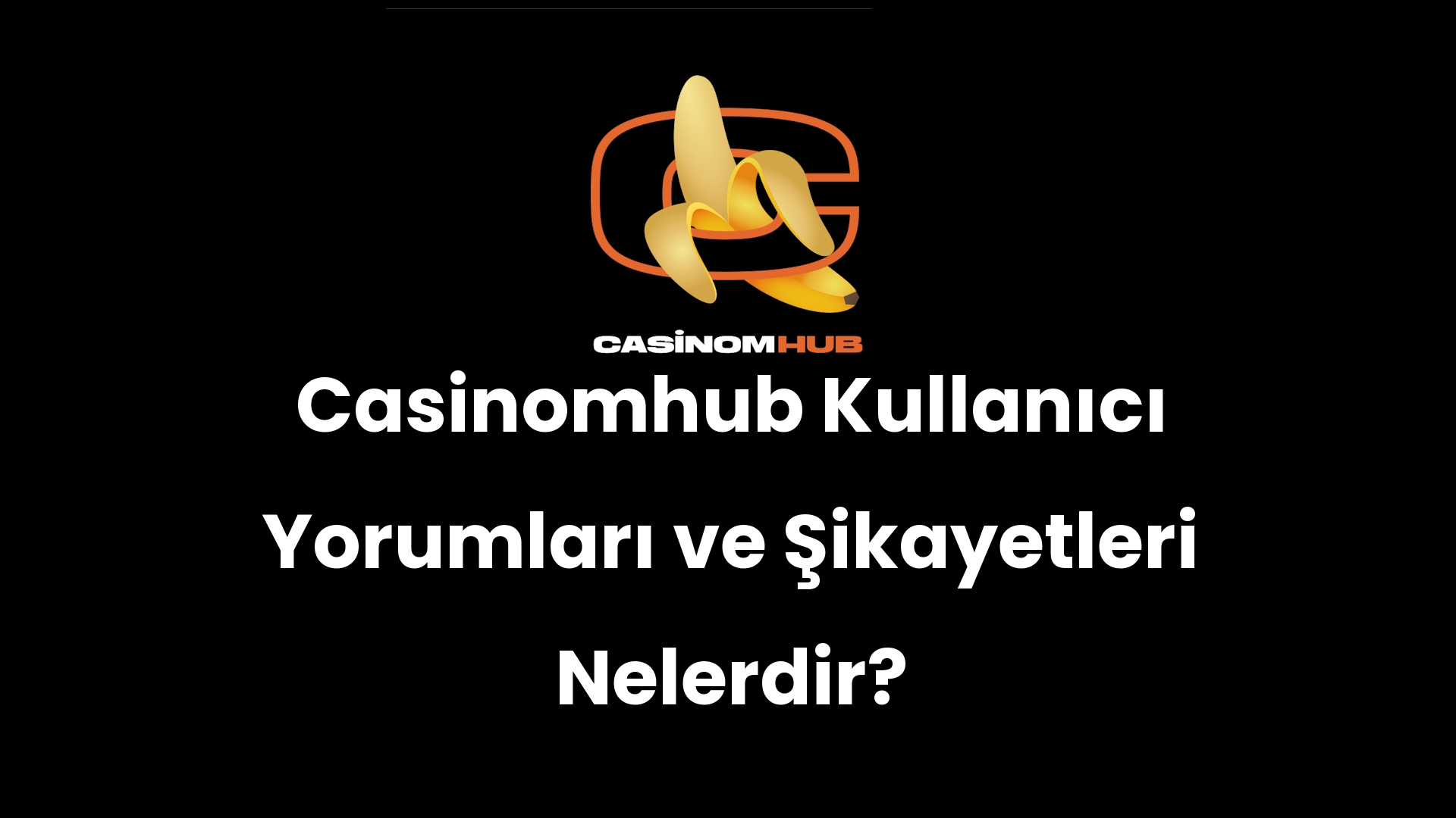 Casinomhub Kullanıcı Yorumları ve Şikayetleri Nelerdir?