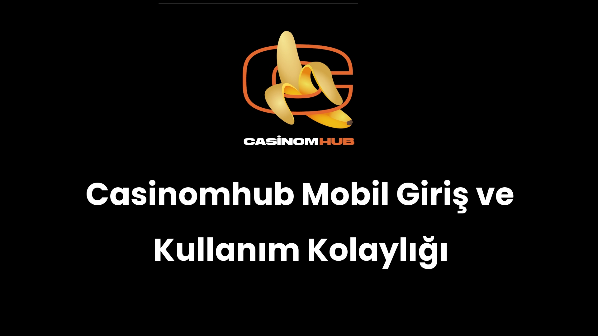 Casinomhub Mobil Giriş ve Kullanım Kolaylığı