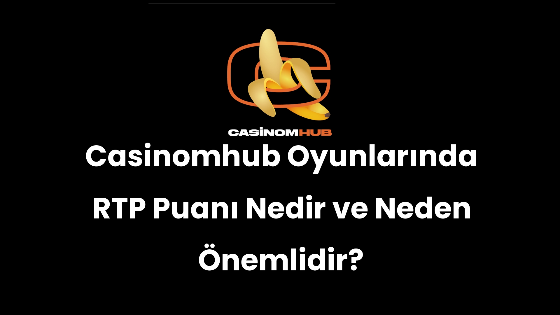 Casinomhub Oyunlarında RTP Puanı Nedir ve Neden Önemlidir?