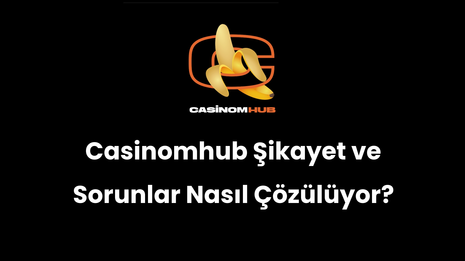 Casinomhub Şikayet ve Sorunlar Nasıl Çözülüyor?