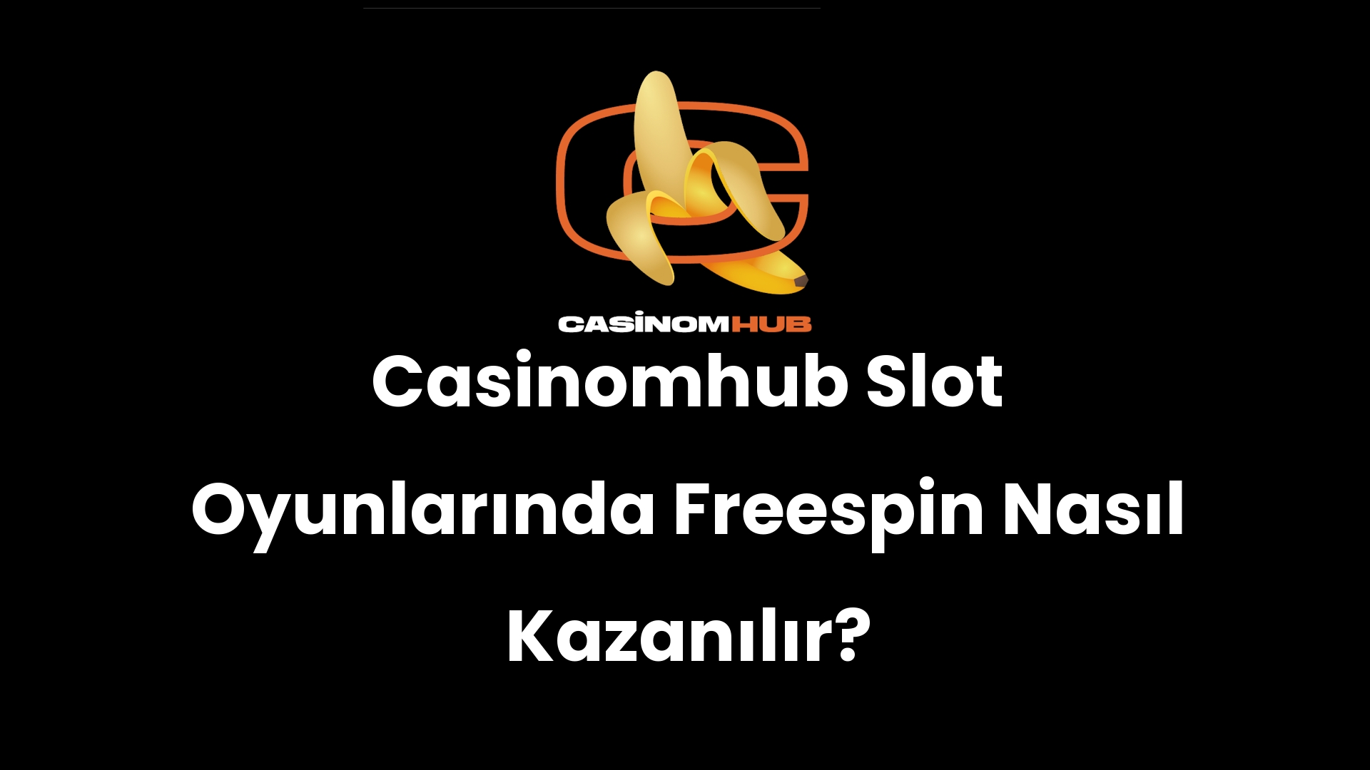 Casinomhub Slot Oyunlarında Freespin Nasıl Kazanılır?