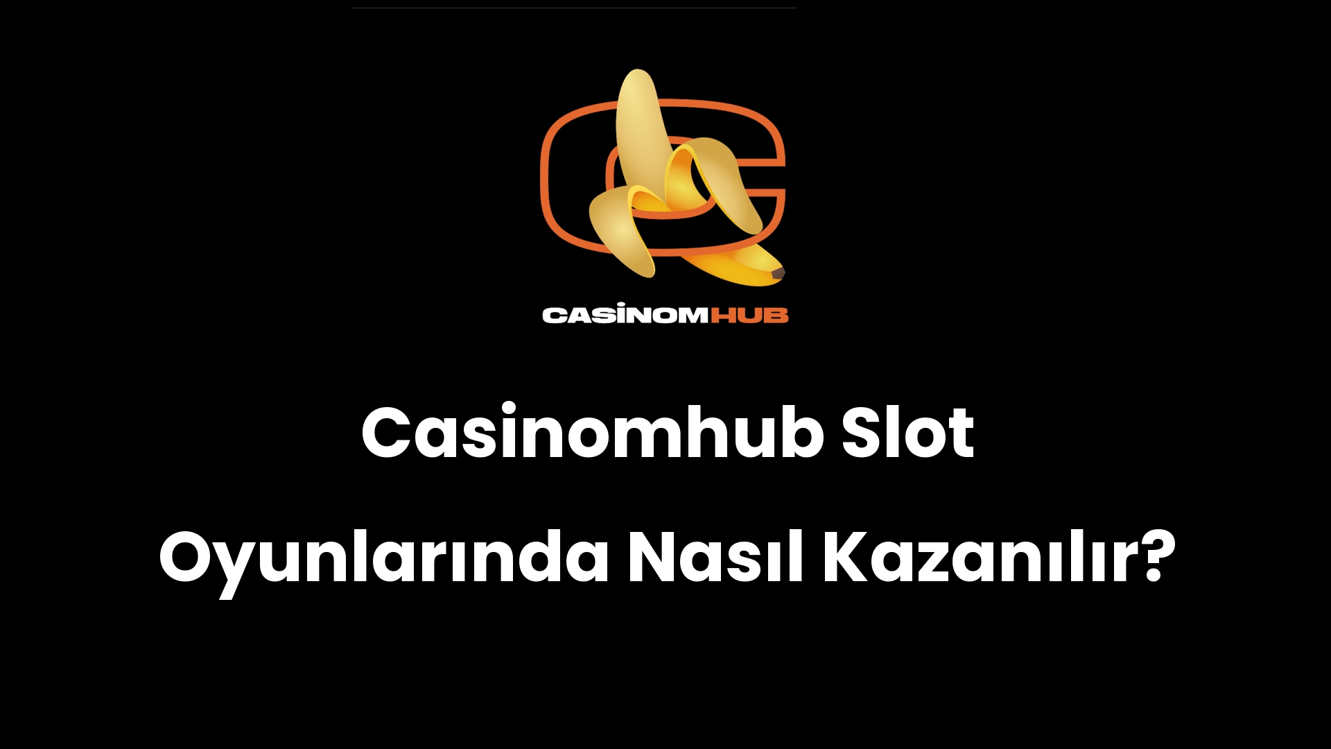 Casinomhub Slot Oyunlarında Nasıl Kazanılır?