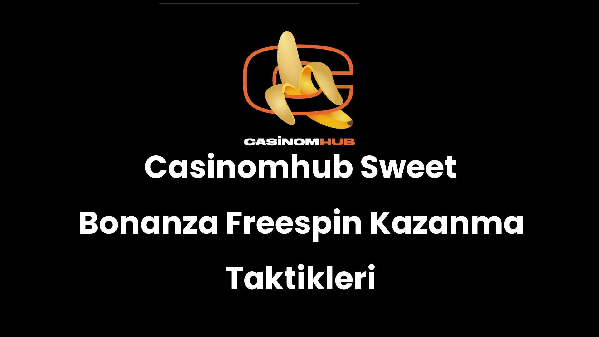 Casinomhub Sweet Bonanza Freespin Kazanma Taktikleri