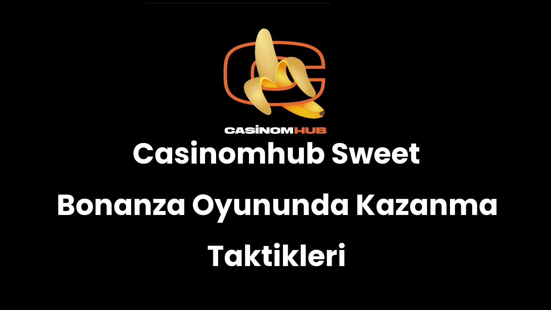 Casinomhub Sweet Bonanza Oyununda Kazanma Taktikleri