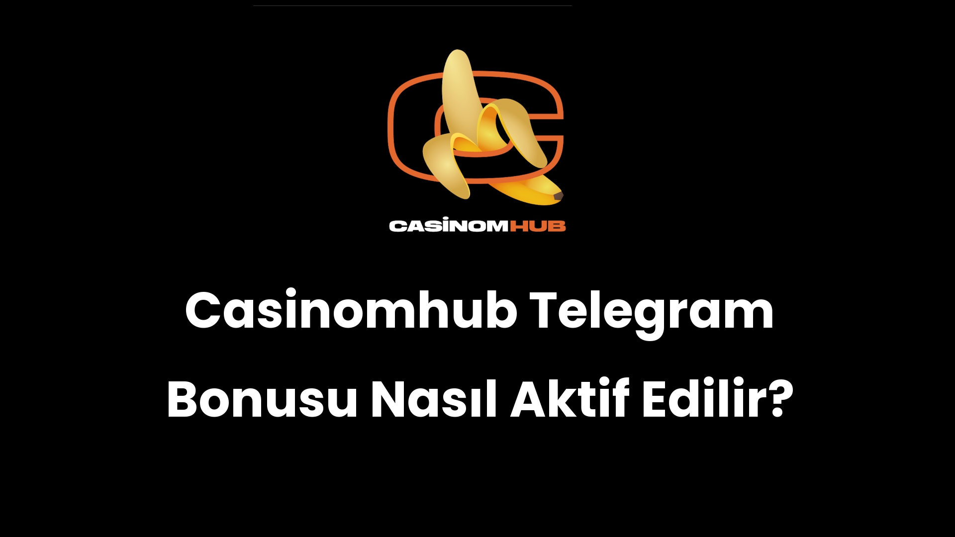 Casinomhub Telegram Bonusu Nasıl Aktif Edilir?