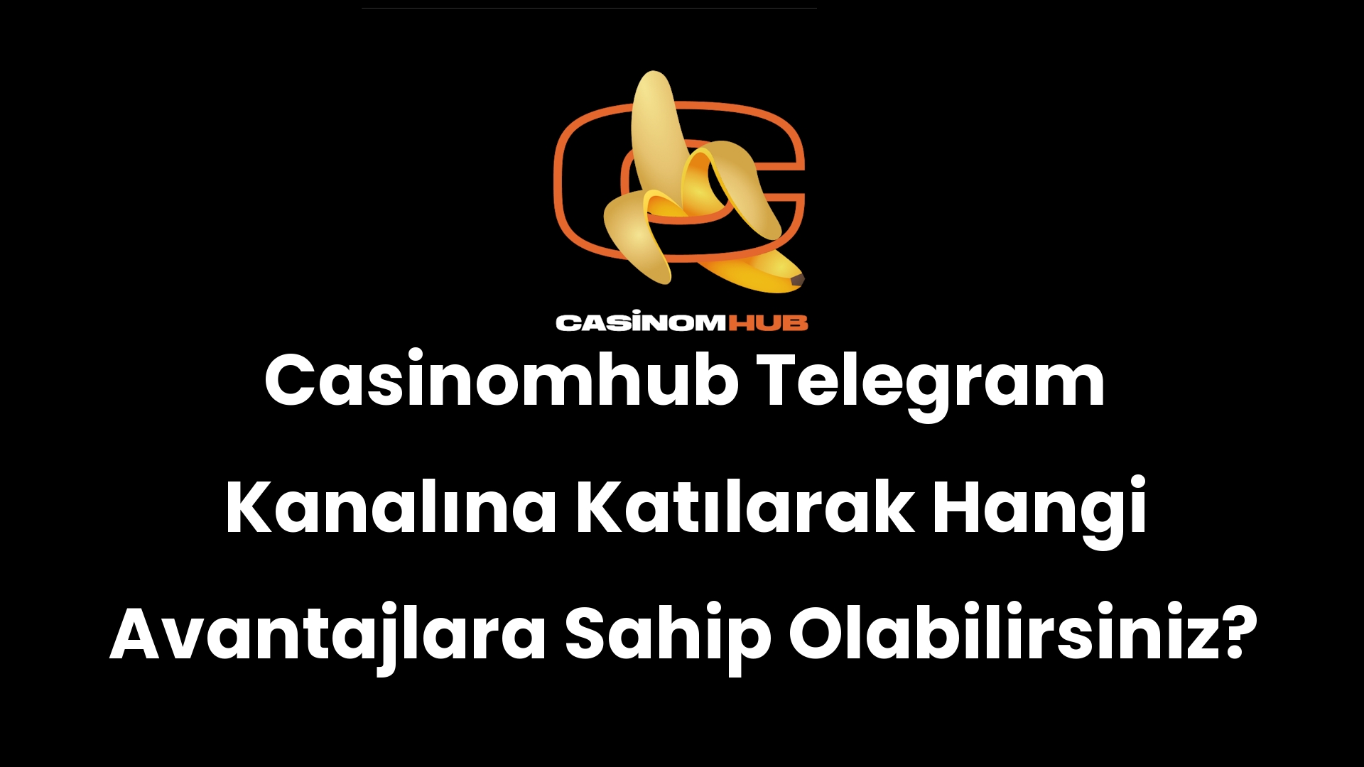 Casinomhub Telegram Kanalına Katılarak Hangi Avantajlara Sahip Olabilirsiniz?