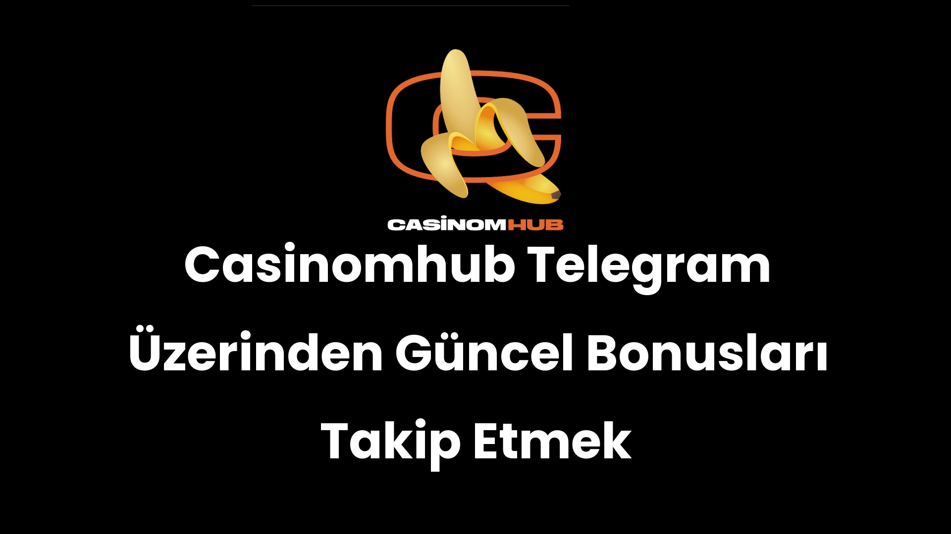 Casinomhub Telegram Üzerinden Güncel Bonusları Takip Etmek