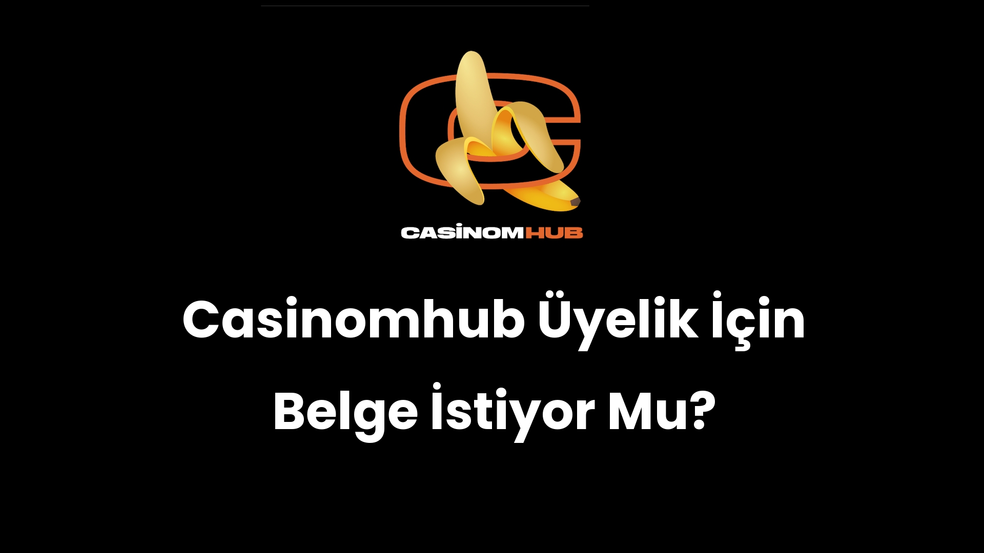 Casinomhub Üyelik İçin Belge İstiyor Mu?