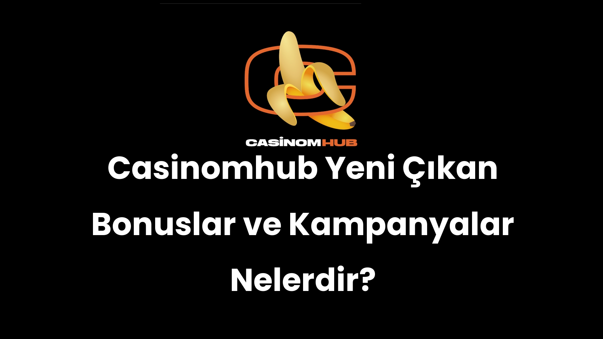 Casinomhub Yeni Çıkan Bonuslar ve Kampanyalar Nelerdir?