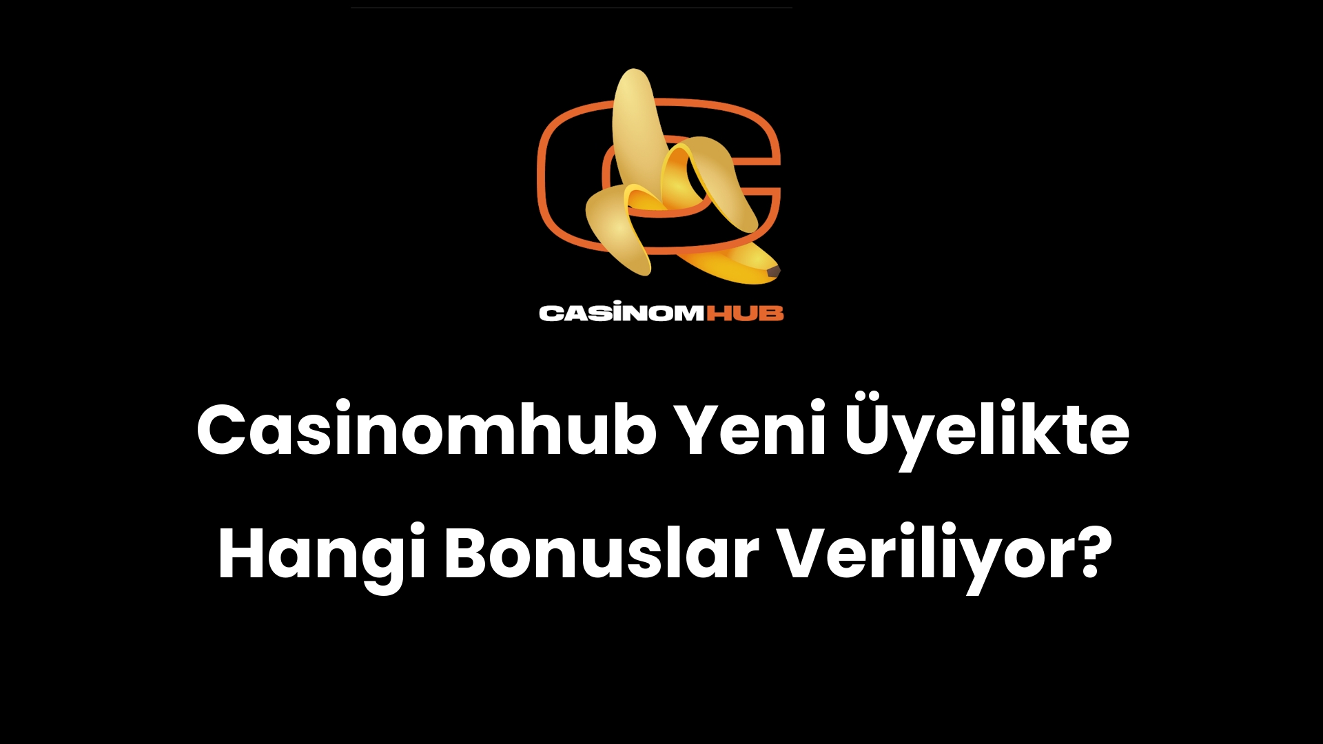 Casinomhub Yeni Üyelikte Hangi Bonuslar Veriliyor?