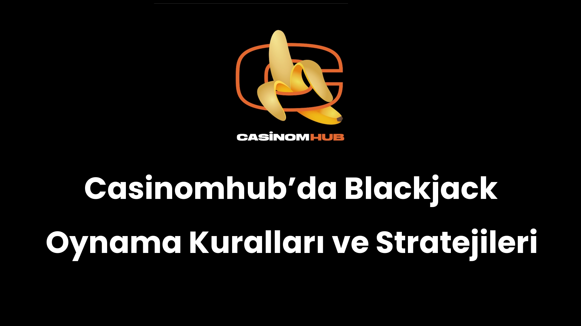 Casinomhub’da Blackjack Oynama Kuralları ve Stratejileri
