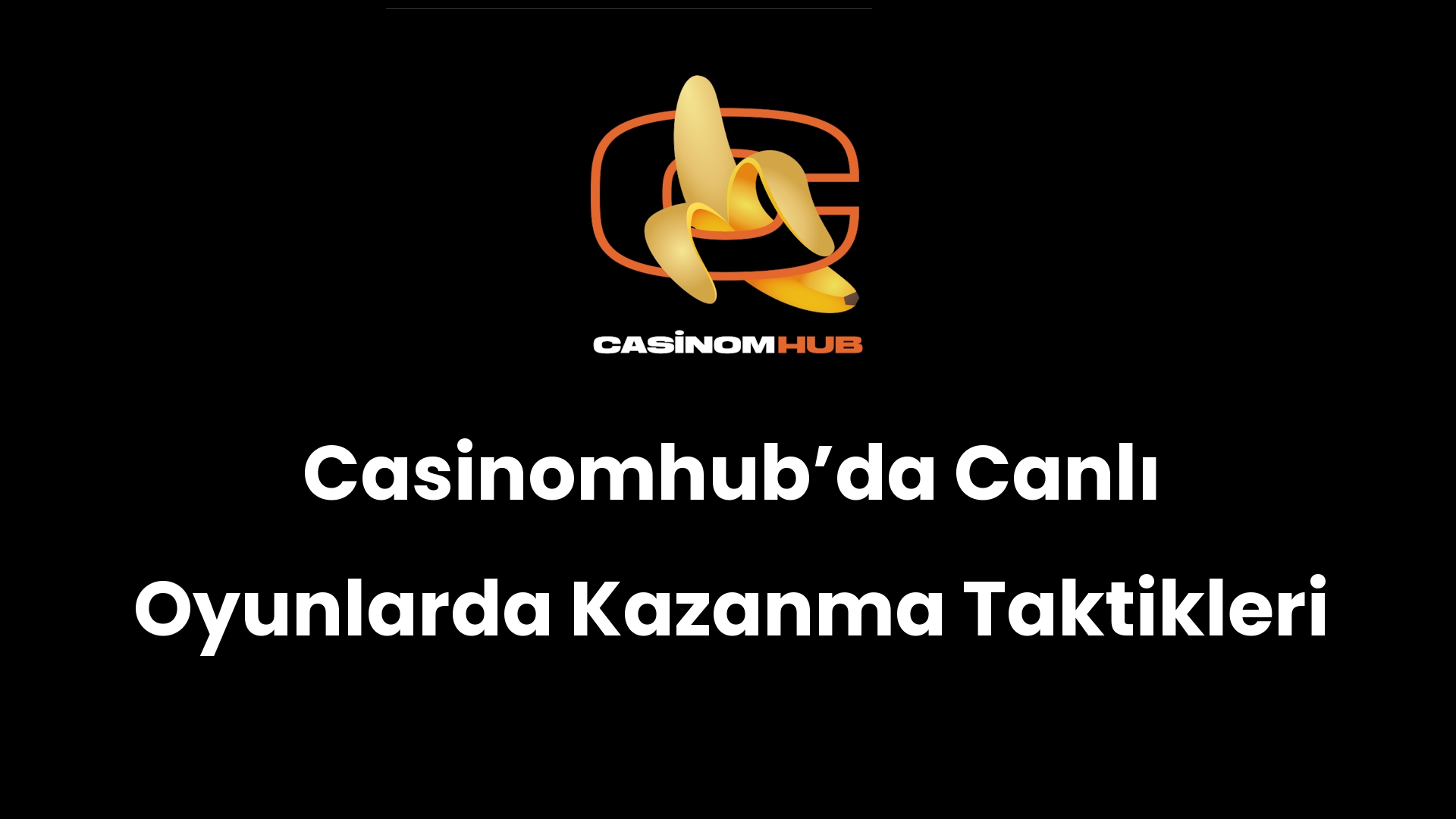 Casinomhub’da Canlı Oyunlarda Kazanma Taktikleri