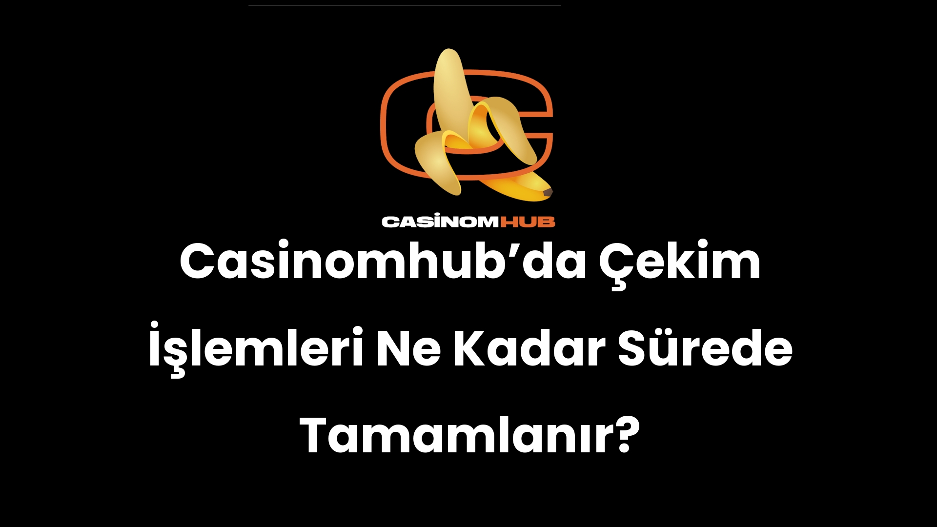 Casinomhub’da Çekim İşlemleri Ne Kadar Sürede Tamamlanır?