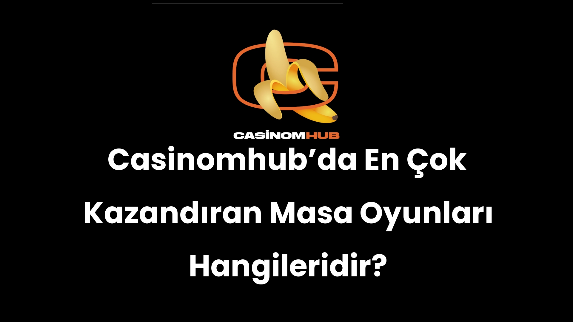 Casinomhub’da En Çok Kazandıran Masa Oyunları Hangileridir?