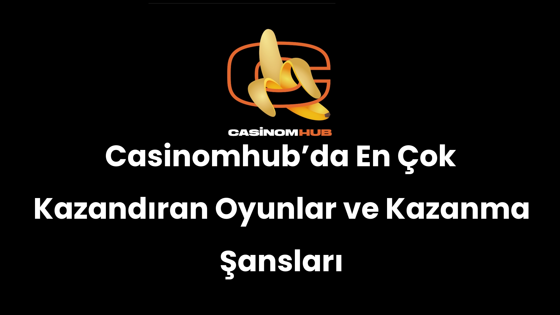 Casinomhub’da En Çok Kazandıran Oyunlar ve Kazanma Şansları