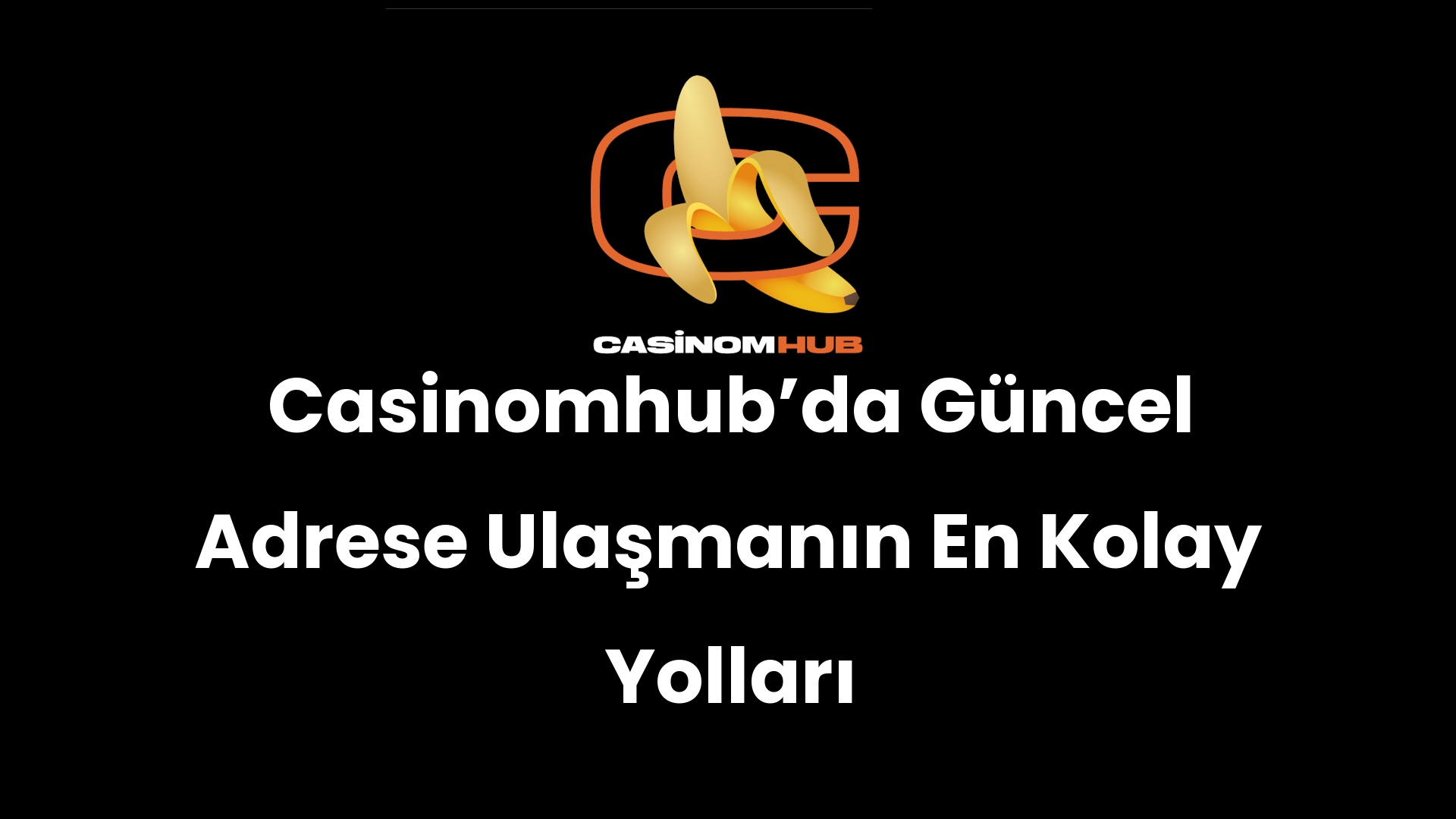 Casinomhub’da Güncel Adrese Ulaşmanın En Kolay Yolları