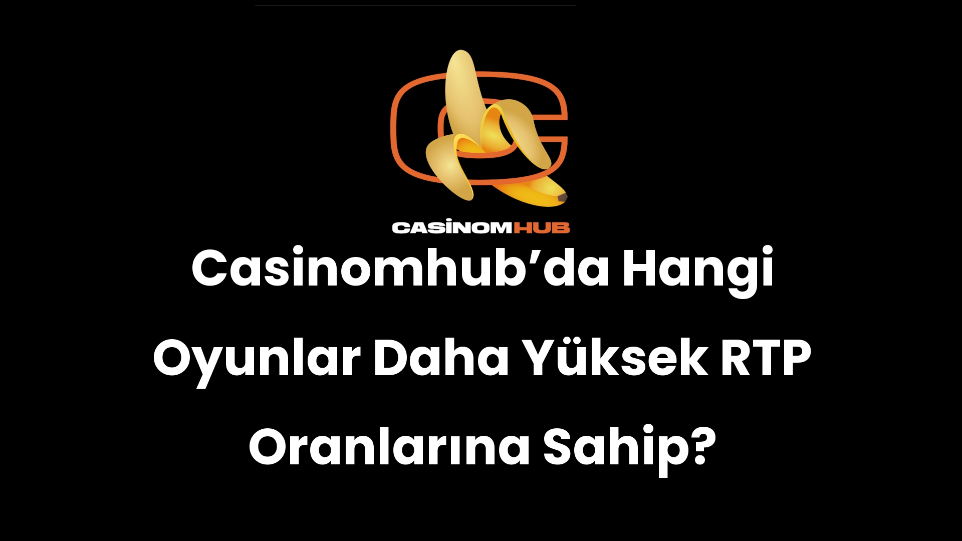 Casinomhub’da Hangi Oyunlar Daha Yüksek RTP Oranlarına Sahip?