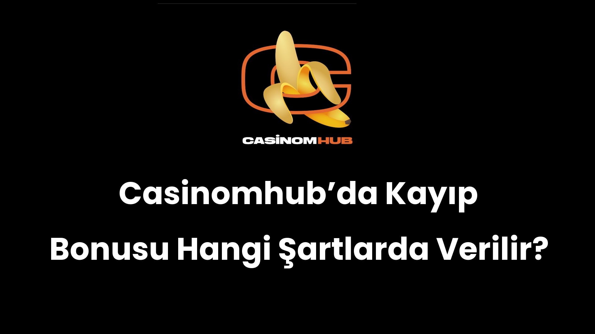 Casinomhub’da Kayıp Bonusu Hangi Şartlarda Verilir?