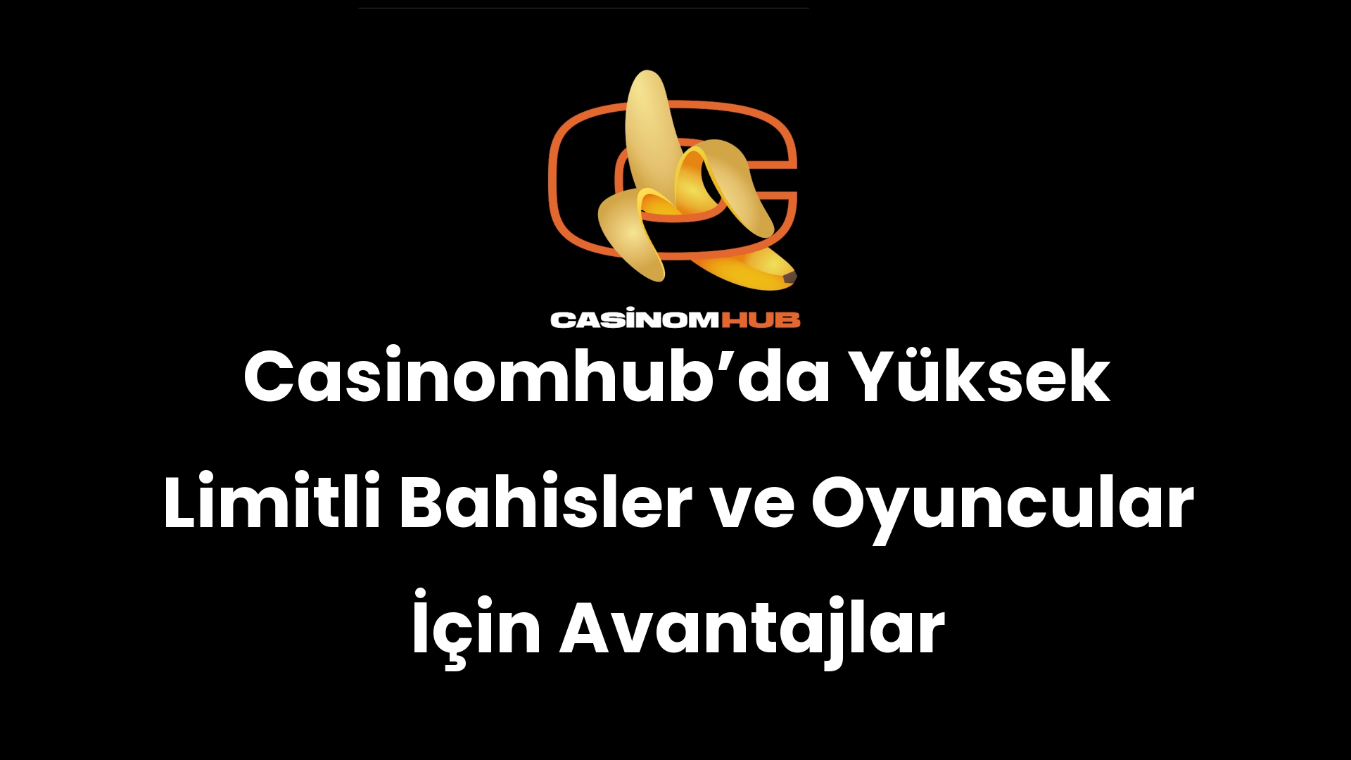 Casinomhub’da Yüksek Limitli Bahisler ve Oyuncular İçin Avantajlar