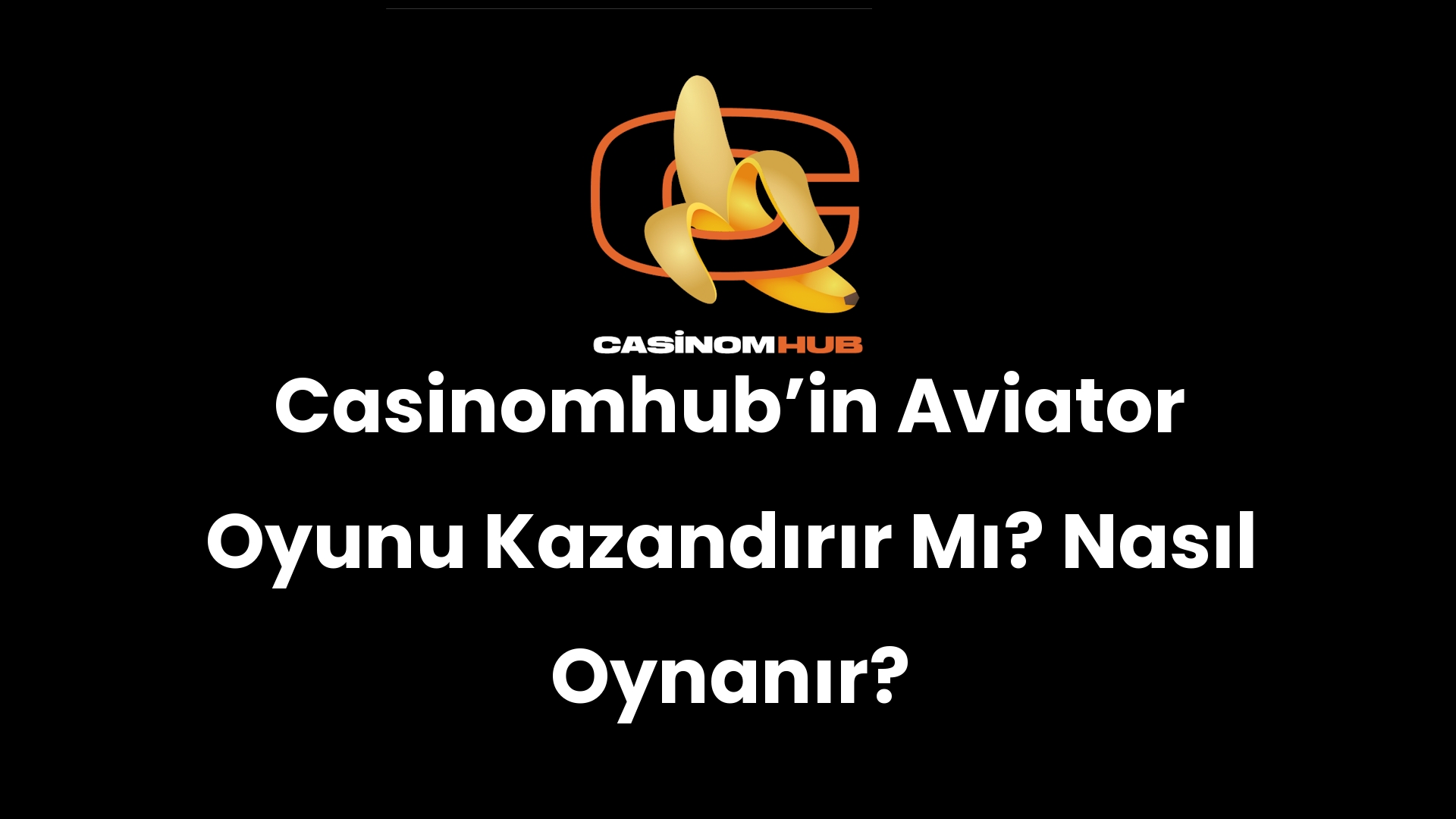 Casinomhub’in Aviator Oyunu Kazandırır Mı? Nasıl Oynanır?