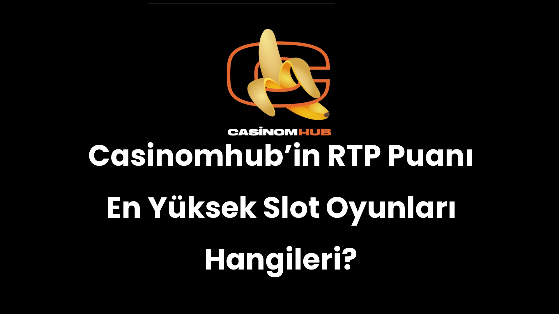 Casinomhub’in RTP Puanı En Yüksek Slot Oyunları Hangileri?