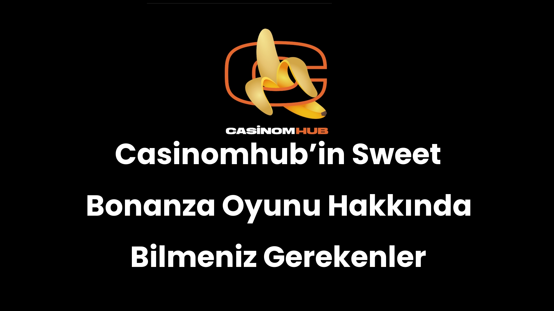 Casinomhub’in Sweet Bonanza Oyunu Hakkında Bilmeniz Gerekenler