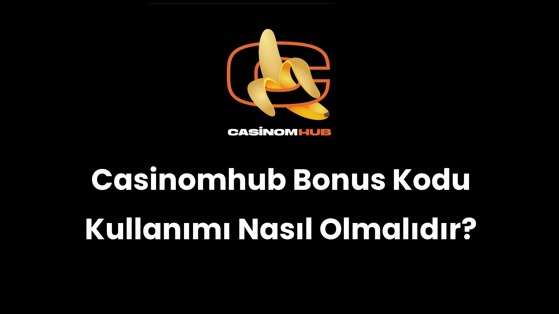 Casinomhub Bonus Kodu Kullanımı Nasıl Olmalıdır?