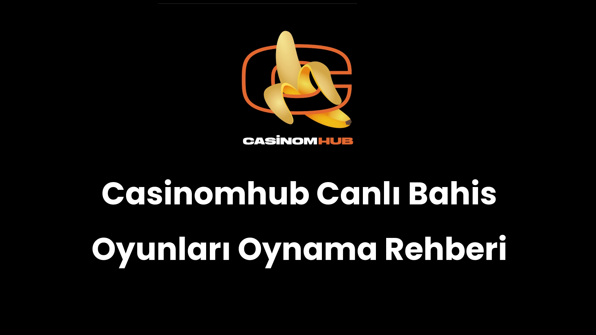 Casinomhub Canlı Bahis Oyunları Oynama Rehberi