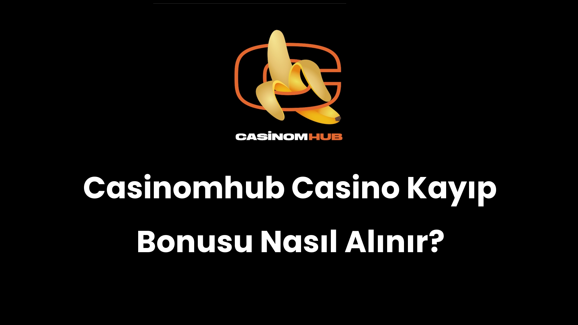 Casinomhub Casino Kayıp Bonusu Nasıl Alınır?