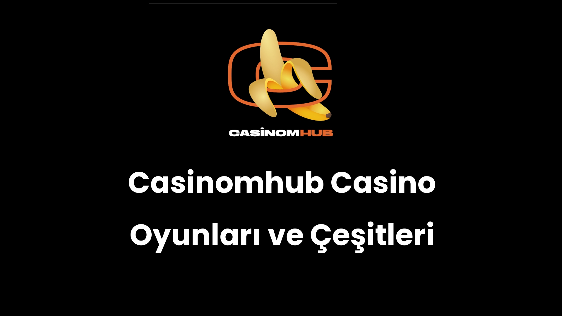 Casinomhub Casino Oyunları ve Çeşitleri
