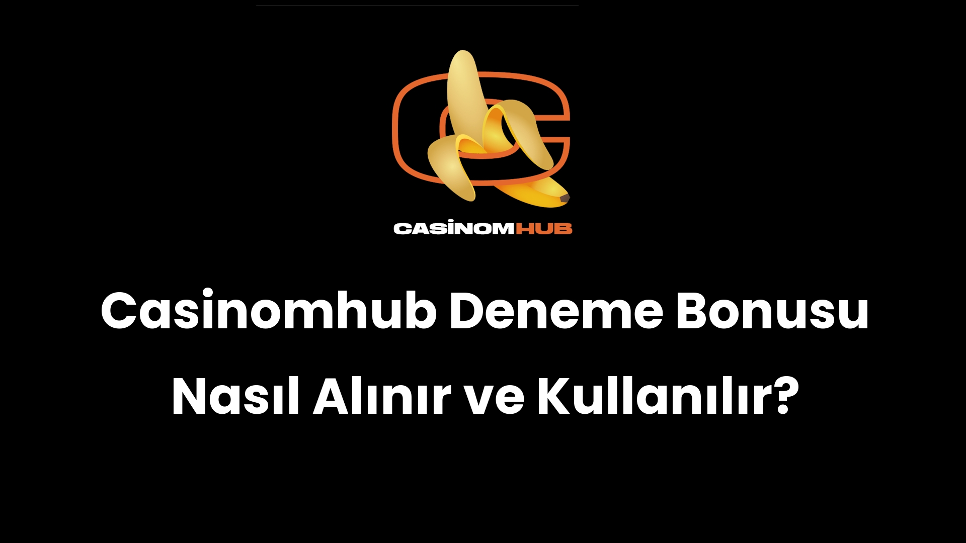 Casinomhub Deneme Bonusu Nasıl Alınır ve Kullanılır?