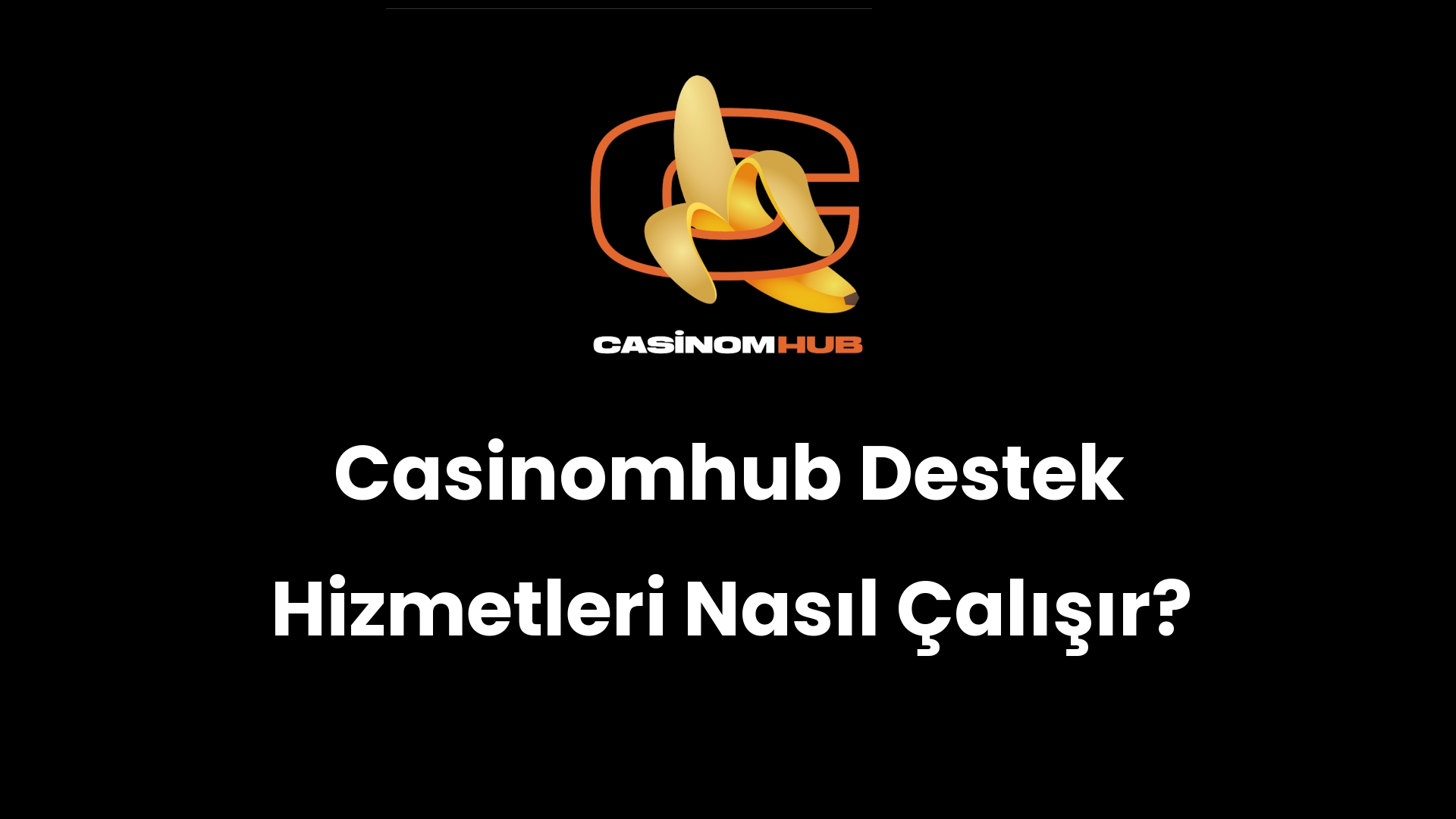 Casinomhub Destek Hizmetleri Nasıl Çalışır?